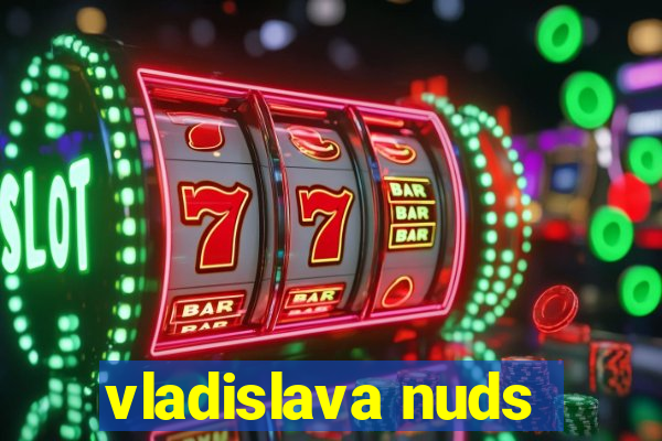 vladislava nuds